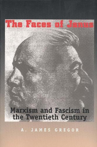Бумажная книга «Faces of Janus: Marxism and Fascism in the Twentieth Century», автор Джеймс А. Грегор - фото №1
