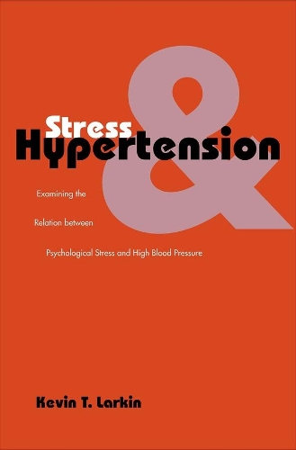 Бумажная книга «Stress and Hypertension: Examining the Relation between Psychological Stress and High Blood Pressure», автор Кевин Т. Ларкин - фото №1