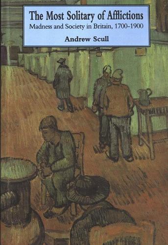 Бумажная книга «Most Solitary of Afflictions: Madness and Society in Britain, 1700-1900», автор Эндрю Скалл - фото №1