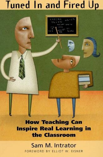 Бумажная книга «Tuned In and Fired Up: How Teaching Can Inspire Real Learning in the Classroom», автор Сэм М. Интратор - фото №1