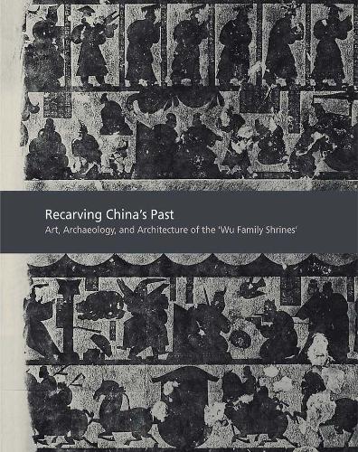 Бумажная книга «Recarving China’s Past: Art, Archaeology and Architecture of the "Wu Family Shrines"», авторов Энтони Дж. Барбиери-Лоу, Кэри Ю. Лю, Майкл Найлан - фото №1