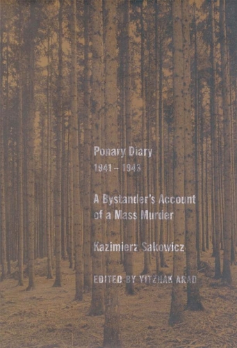Бумажная книга «Ponary Diary, 1941-1943: A Bystander’s Account of a Mass Murder», автор Казимеж Сакович - фото №1