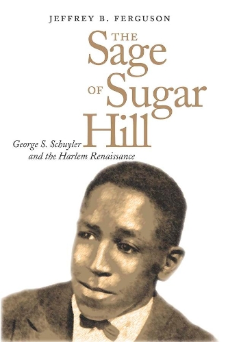 Паперова книга «The Sage of Sugar Hill: George S. Schuyler and the Harlem Renaissance», автор Джеффрі Фергюсон - фото №1