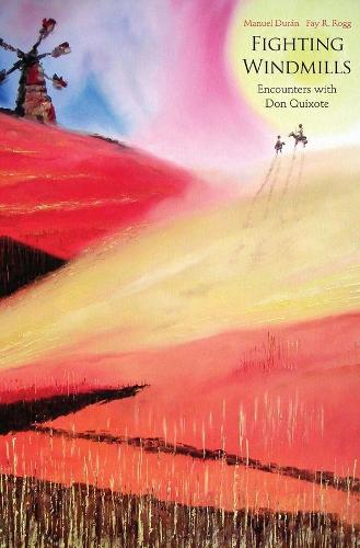 Бумажная книга «Fighting Windmills: Encounters with Don Quixote», авторов Фэй Р Рогг, Мануэль Дюран - фото №1