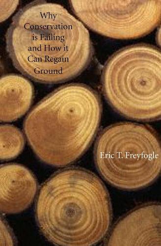Бумажная книга «Why Conservation Is Failing and How It Can Regain Ground», автор Эрик Т. Фрейфогл - фото №1