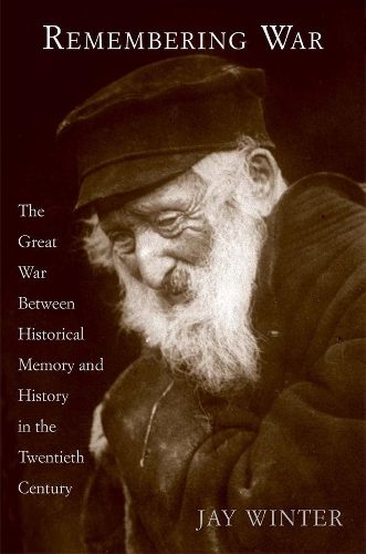 Паперова книга «Remembering War: The Great War between Memory and History in the 20th Century», автор Джей Вінтер - фото №1