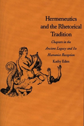 Бумажная книга «Hermeneutics and the Rhetorical Tradition: Chapters in the Ancient Legacy and Its Humanist Reception», автор Кэти Иден - фото №1