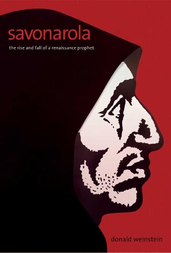Бумажная книга «Savonarola: The Rise and Fall of a Renaissance Prophet», автор Дональд Вайнштейн - фото №1