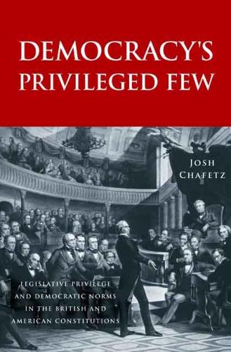 Паперова книга «Democracy’s Privileged Few: Legislative Privilege and Democratic Norms in the British and American Constitutions», автор Джош Шафец - фото №1