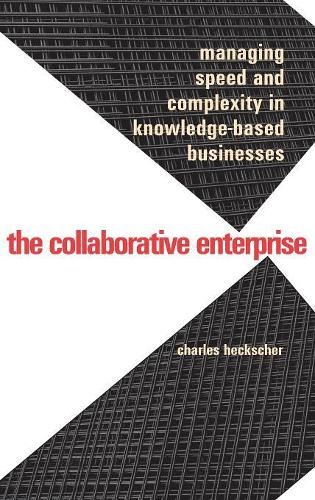 Бумажная книга «The Collaborative Enterprise: Managing Speed and Complexity in Knowledge-Based Businesses», автор Чарльз Хекшер - фото №1