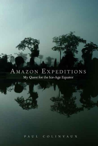 Паперова книга «Amazon Expeditions: My Quest for the Ice-Age Equator», автор Пол Колінво - фото №1
