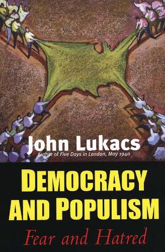 Бумажная книга «Democracy and Populism: Fear and Hatred», автор Джон Лукакс - фото №1