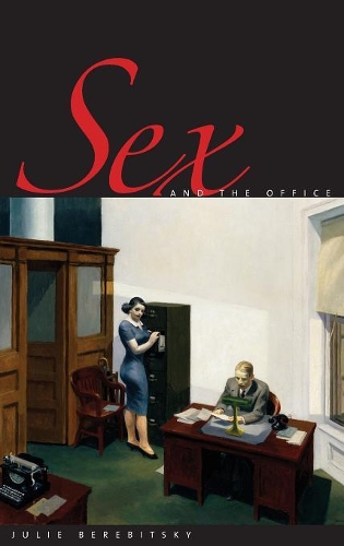 Бумажная книга «Sex and the Office: A History of Gender, Power, and Desire», автор Джули Беребицки - фото №1