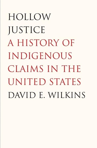 Бумажная книга «Hollow Justice: A History of Indigenous Claims in the United States», автор Дэвид Э. Уилкинс - фото №1