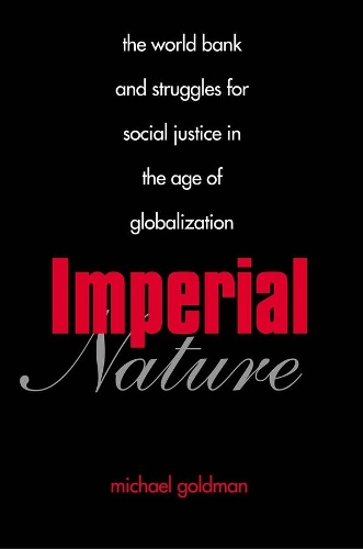 Бумажная книга «Imperial Nature: The World Bank and Struggles for Social Justice in the Age of Globalization», автор Майкл Голдман - фото №1