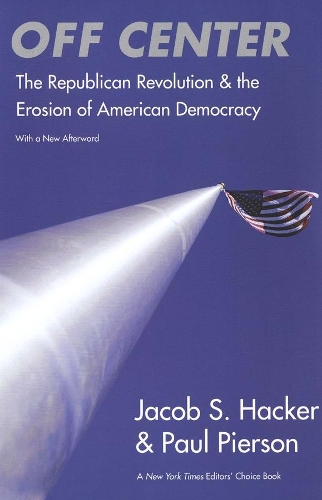 Бумажная книга «Off Center: The Republican Revolution and the Erosion of American Democracy; With a new Afterword», автор Якоб С. Хакер - фото №1