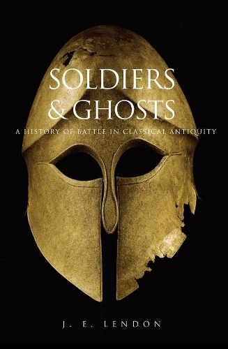 Паперова книга «Soldiers and Ghosts: A History of Battle in Classical Antiquity», автор Дж. Е. Лендон - фото №1