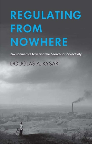 Бумажная книга «Regulating from Nowhere: Environmental Law and the Search for Objectivity», автор Дуглас А. Кайсар - фото №1