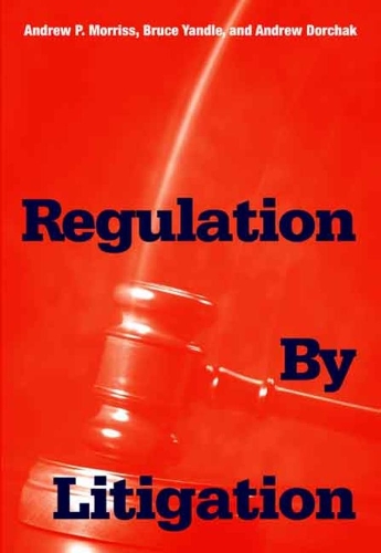 Бумажная книга «Regulation by Litigation», авторов Эндрю Дорчак, Эндрю П. Моррисс, Брюс Яндл - фото №1