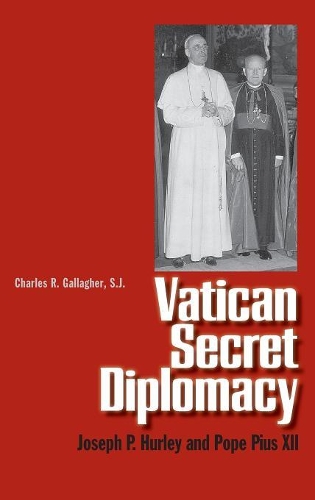 Бумажная книга «Vatican Secret Diplomacy: Joseph P. Hurley and Pope Pius XII», автор Чарльз Р. Галлахер - фото №1