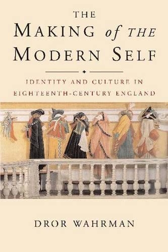 Паперова книга «The Making of the Modern Self: Identity and Culture in Eighteenth-Century England», автор Дрор Ворман - фото №1