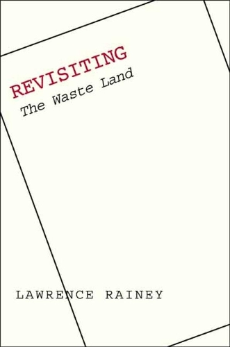 Бумажная книга «Revisiting "The Waste Land"», автор Лоуренс Рейни - фото №1