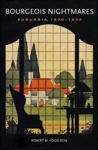 Бумажная книга «Bourgeois Nightmares: Suburbia, 1870-1930», автор Роберт М. Фогельсон - фото №1
