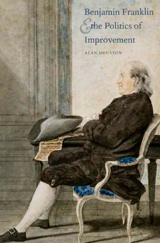 Бумажная книга «Benjamin Franklin and the Politics of Improvement», автор Алан Хьюстон - фото №1