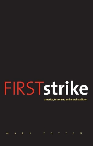 Бумажная книга «First Strike: America, Terrorism, and Moral Tradition», автор Марк Тоттен - фото №1