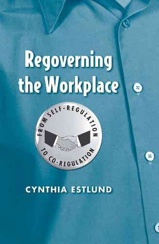 Бумажная книга «Regoverning the Workplace: From Self-Regulation to Co-Regulation», автор Синтия Эстлунд - фото №1