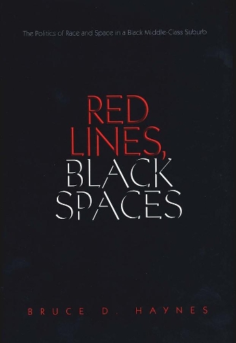 Бумажная книга «Red Lines, Black Spaces: The Politics of Race and Space in a Black Middle-Class Suburb», автор Брюс Д. Хейнс - фото №1