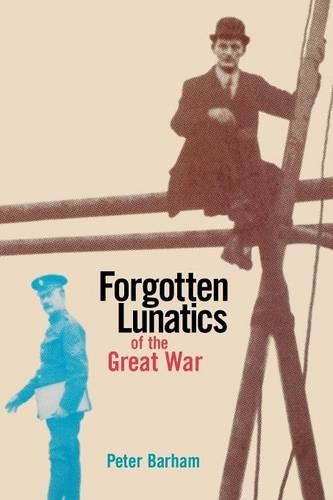 Бумажная книга «Forgotten Lunatics of the Great War», автор Питер Бархэм - фото №1