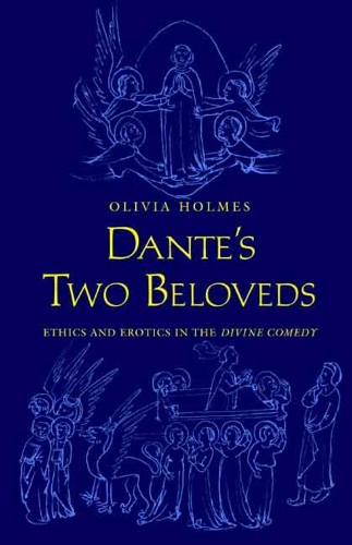 Бумажная книга «Dante's Two Beloveds: Ethics and Erotics in the "Divine Comedy"», автор Оливия Холмс - фото №1