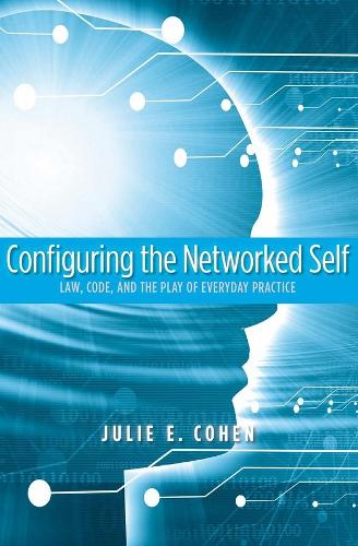 Бумажная книга «Configuring the Networked Self: Law, Code, and the Play of Everyday Practice», автор Джули Э. Коэн - фото №1
