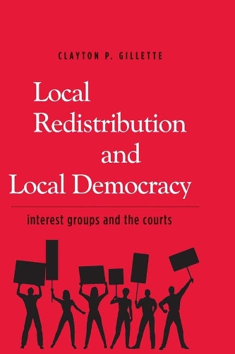 Бумажная книга «Local Redistribution and Local Democracy: Interest Groups and the Courts», автор Клейтон П. Джиллетт - фото №1