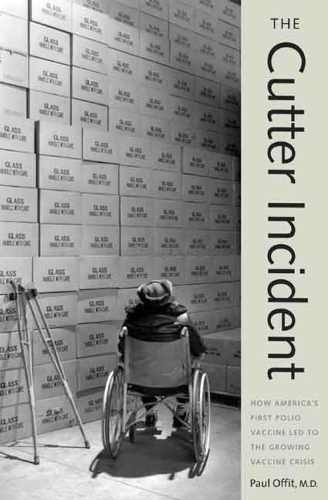 Бумажная книга «The Cutter Incident: How America’s First Polio Vaccine Led to the Growing Vaccine Crisis», автор Пол А. Оффит - фото №1