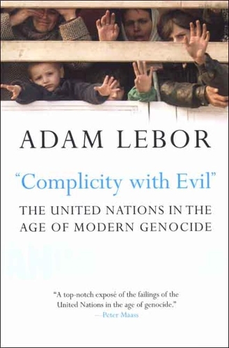 Бумажная книга «"Complicity with Evil": The United Nations in the Age of Modern Genocide», автор Адам Лебор - фото №1