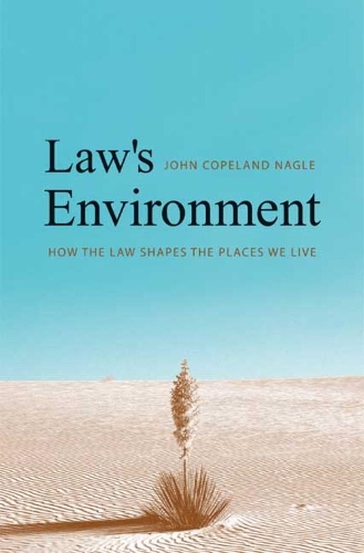 Бумажная книга «Law's Environment: How the Law Shapes the Places We Live», автор Джон Коупленд Нэйгл - фото №1