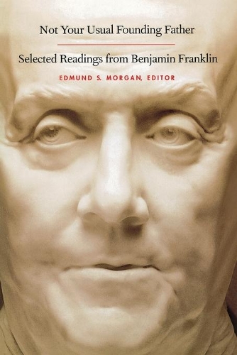 [object Object] «Not Your Usual Founding Father: Selected Readings from Benjamin Franklin», автор Бенджамин Франклин - фото №1