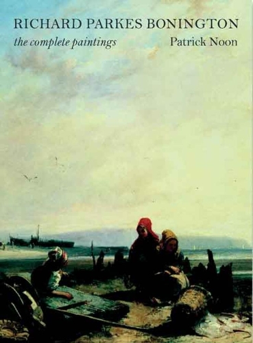 Паперова книга «Richard Parkes Bonington: The Complete Paintings», автор Патрік Нун - фото №1
