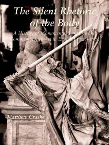 Paper book «The Silent Rhetoric of the Body: A History of Monumental Sculpture and Commemorative Art in England, 1720-1770», author Matthew Craske - фото №1