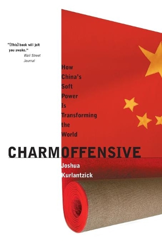 Бумажная книга «Charm Offensive: How China's Soft Power Is Transforming the World», автор Джошуа Курланцик - фото №1