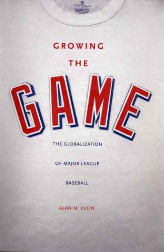 Бумажная книга «Growing the Game: The Globalization of Major League Baseball», автор Алан М. Клейн - фото №1