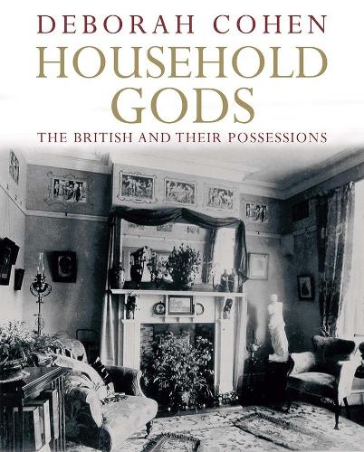 Бумажная книга «Household Gods: The British and their Possessions», автор Дебора Коэн - фото №1