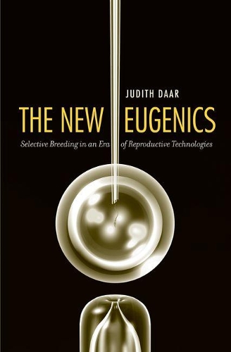 Паперова книга «The New Eugenics: Selective Breeding in an Era of Reproductive Technologies», автор Джудіт Даар - фото №1