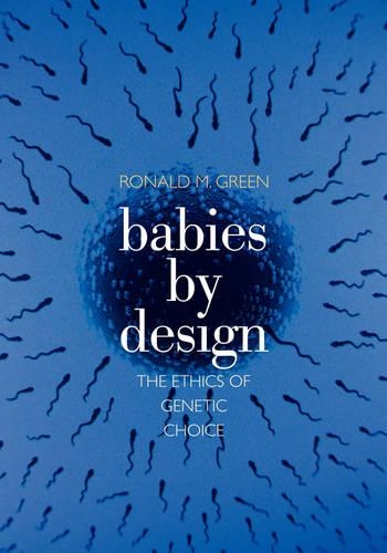 Паперова книга «Babies by Design: The Ethics of Genetic Choice», автор Рональд М. Грін - фото №1
