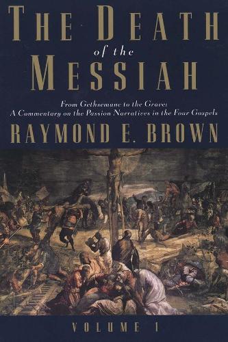 Бумажная книга «The Death of the Messiah, From Gethsemane to the Grave, Volume 1: A Commentary on the Passion Narratives in the Four Gospels», автор Рэймонд Э. Браун - фото №1