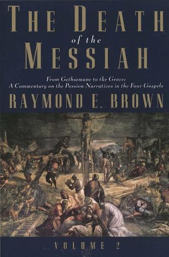 Бумажная книга «The Death of the Messiah, From Gethsemane to the Grave, Volume 2: A Commentary on the Passion Narratives in the Four Gospels», автор Рэймонд Э. Браун - фото №1