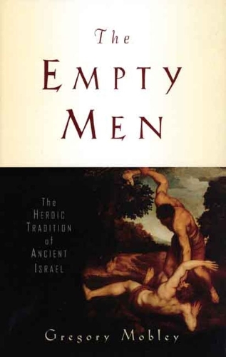 Бумажная книга «The Empty Men: The Heroic Tradition of Ancient Israel», автор Грегори Мобли - фото №1