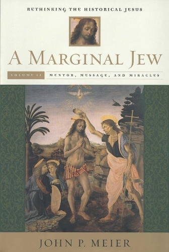 Бумажная книга «A Marginal Jew: Rethinking the Historical Jesus, Volume II: Mentor, Message, and Miracles», автор Джон П. Мейер - фото №1